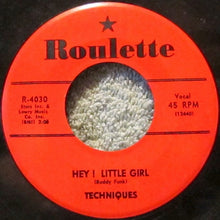 Load image into Gallery viewer, The Techniques (2) : Hey! Little Girl / In A Round About Way (7")