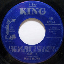 Load image into Gallery viewer, James Brown : I Don&#39;t Want Nobody To Give Me Nothing (Open Up The Door, I&#39;ll Get It Myself) (7&quot;, Roc)