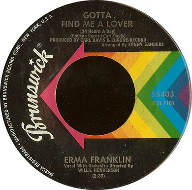 Erma Franklin : Gotta Find Me A Lover (24 Hours A Day) / Change My Thoughts From You (7