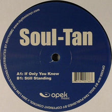 Load image into Gallery viewer, Soul Tan : If Only You Knew / Still Standing (12&quot;)