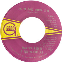 Load image into Gallery viewer, Martha Reeves &amp; The Vandellas : (We&#39;ve Got) Honey Love / I&#39;m In Love (And I Know It) (7&quot;, Single)
