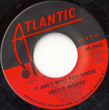 Load image into Gallery viewer, Jackie Moore : It Ain&#39;t Who You Know / They Tell Me Of An Uncloudy Day (7&quot;, Single)