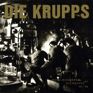 Die Krupps : Metalmorphosis Of Die Krupps '81-'92 (CD, Comp)