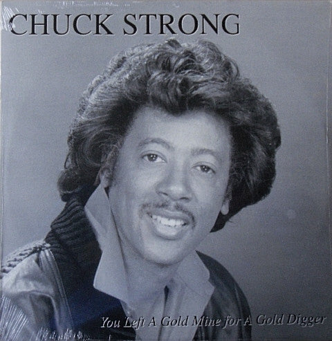 Chuck Strong : You Left A Gold Mine For A Gold Digger (LP, Album)