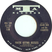 Load image into Gallery viewer, Joann Bon And The Coquettes : You're Getting Restless (7", Single, Styrene, San)