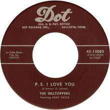 Load image into Gallery viewer, The Hilltoppers : P. S. I Love You / I'd Rather Die Young (Than Grow Old Without You) (7", Single)