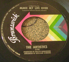 Load image into Gallery viewer, The Artistics : Make My Life Over (I Want You To) / Sugar Cane (7&quot;, Single)