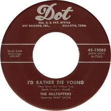 Load image into Gallery viewer, The Hilltoppers : P. S. I Love You / I'd Rather Die Young (Than Grow Old Without You) (7", Single)