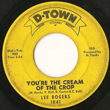 Load image into Gallery viewer, Lee Rogers : You&#39;re The Cream Of The Crop / Somebody Else Will (7&quot;)