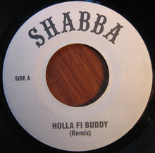 Load image into Gallery viewer, Shabba Ranks : Holla Fi Buddy (Remix) (7&quot;, Unofficial)