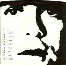 Load image into Gallery viewer, Elton John : I Guess That&#39;s Why They Call It The Blues (7&quot;, Single)