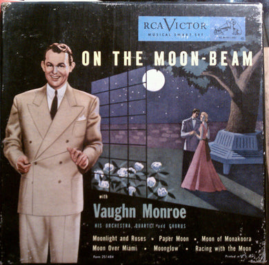 Vaughn Monroe, Vaughn Monroe And His Orchestra, Vaughn Monroe And The Quartet And Vaughn Monroe And His Chorus : On The Moon-Beam (3x7