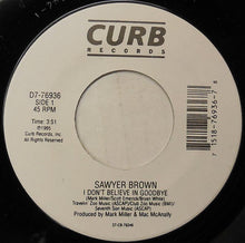 Load image into Gallery viewer, Sawyer Brown : I Don't Believe In Goodbye (7", Single)