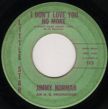 Load image into Gallery viewer, Jimmy Norman : I Don&#39;t Love You No More (I Don&#39;t Care About You) (7&quot;, Roc)