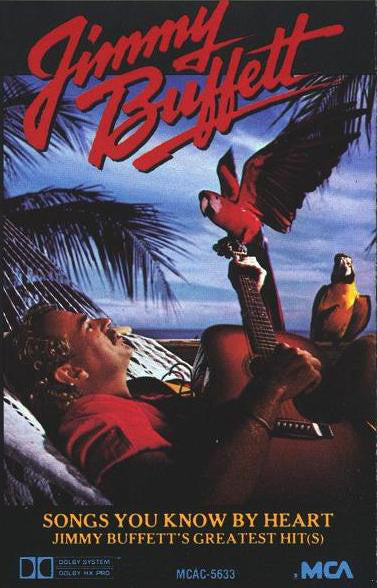 Jimmy Buffett : Songs You Know By Heart - Jimmy Buffett's Greatest Hit(s) (Cass, Comp, Club, Dol)