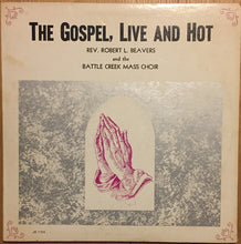 Load image into Gallery viewer, Robert Beavers And Battle Creek Mass Choir : The Gospel, Live And Hot (LP)