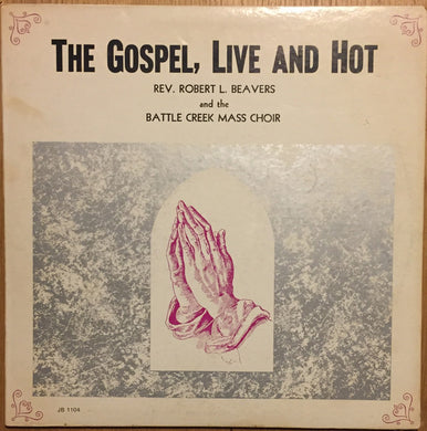 Robert Beavers And Battle Creek Mass Choir : The Gospel, Live And Hot (LP)