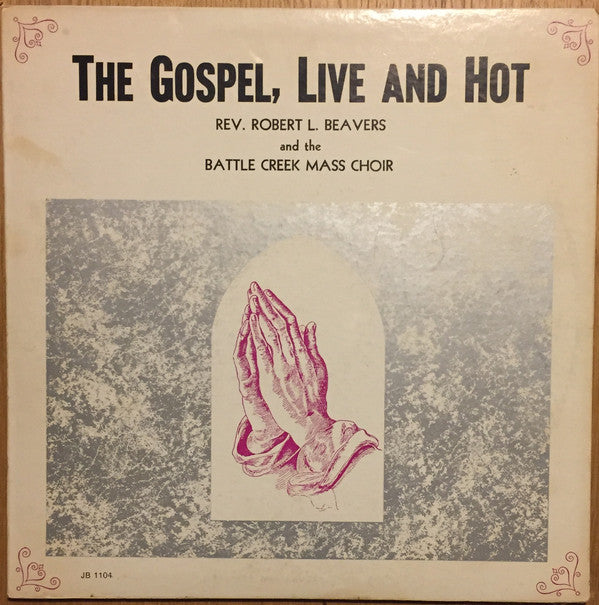 Robert Beavers And Battle Creek Mass Choir : The Gospel, Live And Hot (LP)