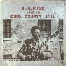 Load image into Gallery viewer, B.B. King : Live In Cook County Jail (LP, Album, RE)
