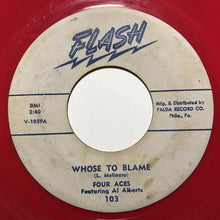 Load image into Gallery viewer, The Four Aces Featuring Al Alberts : Whose To Blame / Two Little Kisses (7", Red)