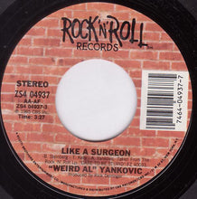 Load image into Gallery viewer, &quot;Weird Al&quot; Yankovic : Like A Surgeon (7&quot;, Single, Styrene, Pit)
