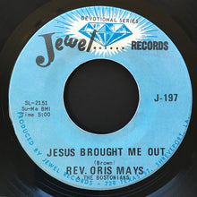 Load image into Gallery viewer, Rev. Oris Mays &amp; The Bostonians : I Owe Him Me (7&quot;)