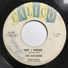 Load image into Gallery viewer, The Skyliners : This I Swear  (7")