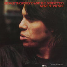 Load image into Gallery viewer, George Thorogood &amp; The Destroyers : Move It On Over (LP, Album)