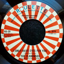 Load image into Gallery viewer, The Flamingos : I Only Have Eyes For You / Love Walked In (7&quot;, Single, RE)