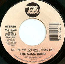 Load image into Gallery viewer, The S.O.S. Band : Just The Way You Like It (7")