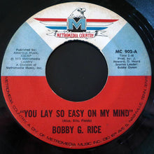 Load image into Gallery viewer, Bobby G. Rice : You Lay So Easy On My Mind / There Ain't No Way Babe (7")