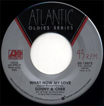 Load image into Gallery viewer, Sonny &amp; Cher : What Now My Love / The Beat Goes On (7", Single)