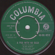 Load image into Gallery viewer, Slim Dusty With Dick Carr And His Bushlanders : A Pub With No Beer (7", Single)