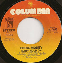 Load image into Gallery viewer, Eddie Money : Baby Hold On (7", Single, Styrene)