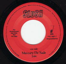 Load image into Gallery viewer, Slush (6) : Mercury De Sade / Milla (7", Single, Promo)