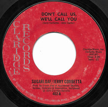 Load image into Gallery viewer, Sugarloaf / Jerry Corbetta : Don&#39;t Call Us, We&#39;ll Call You (7&quot;, Single)