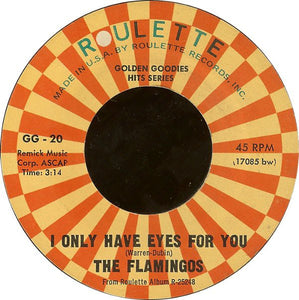 The Flamingos : I Only Have Eyes For You / Love Walked In (7", Single, RE)