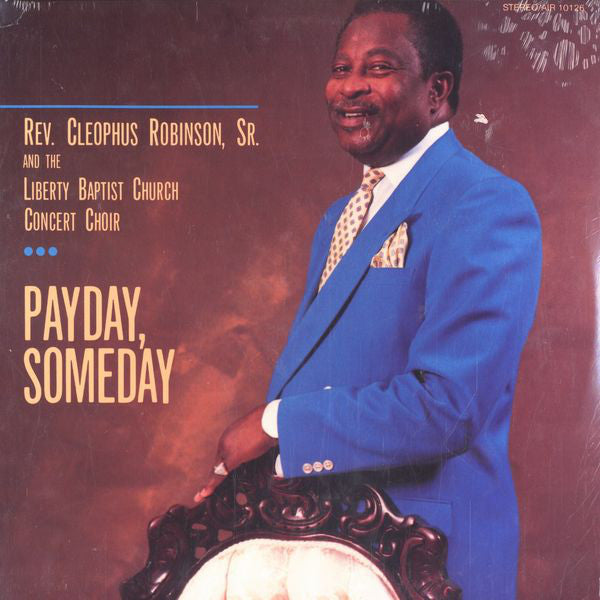 Reverend Cleophus Robinson And The Liberty Baptist Church Concert Choir : Payday, Someday (LP, Album)