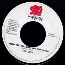 Load image into Gallery viewer, Capleton : Who You Calling Nigger (7")