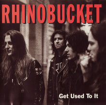 Load image into Gallery viewer, Rhino Bucket : Get Used To It (CD, Album)