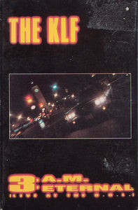 The KLF : 3: A.M. Eternal (Live At The S.S.L.) (Cass, Single, No )