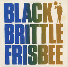 Load image into Gallery viewer, Various : Black Brittle Frisbee (LP)