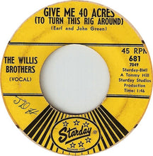 Load image into Gallery viewer, The Willis Brothers : Give Me 40 Acres (To Turn This Rig Around) / Gonna Buy Me A Juke Box (7&quot;, Single)