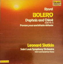 Load image into Gallery viewer, Maurice Ravel, Leonard Slatkin / Saint Louis Symphony Orchestra : Bolero / Pavane Pour Une Infante Défunte / Daphnis Et Chloé -- Suite No. 2 From The Ballet (LP, Album)