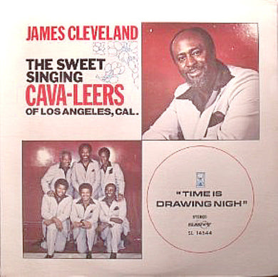 Rev. James Cleveland, Sweet Singing Cava-Leers : Time Is Drawing Nigh (LP, Album)