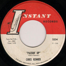 Load image into Gallery viewer, Chris Kenner : A Very True Story / Packin' Up (7")