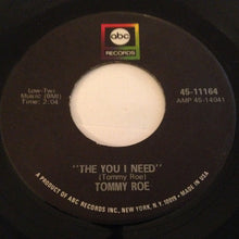 Load image into Gallery viewer, Tommy Roe : Dizzy / The You I Need (7&quot;, Single)
