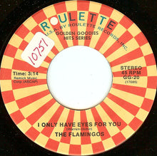 Load image into Gallery viewer, The Flamingos : I Only Have Eyes For You / Love Walked In (7&quot;, Single, RE)