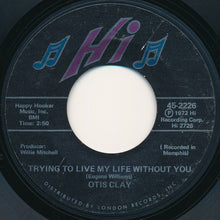 Load image into Gallery viewer, Otis Clay : Trying To Live My Life Without You (7&quot;, Single)
