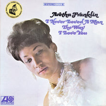 Load image into Gallery viewer, Aretha Franklin : I Never Loved A Man The Way I Love You (LP, Album, Pit)